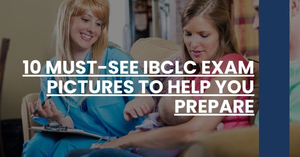 10 Must-See IBCLC Exam Pictures to Help You Prepare Feature Image